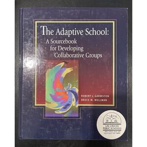 The Adaptive School: A Sourcebook for Developing Collaborative Groups [Hardcov..